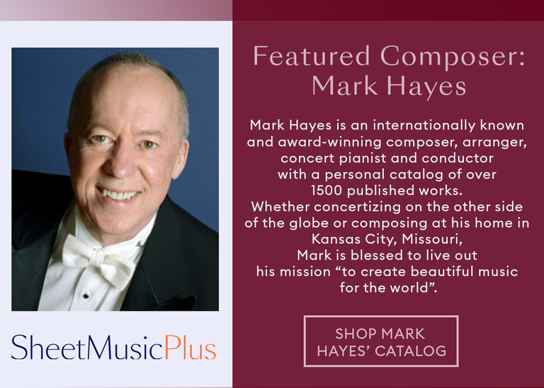Mark Hayes is an internationally known and award-winning composer, arranger, concert pianist and conductor with a personal catalog of over 1500 published works. Whether concertizing on the other side of the globe or composing at his home in Kansas City, Missouri, Mark is blessed to live out his mission “to create beautiful music for the world”.